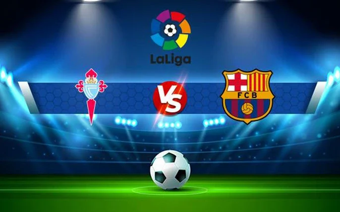Tỷ lệ kèo: Barca vs Celta Vigo 21h15 ngày 19/4